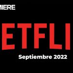 Estrenos de Netflix en septiembre 2022: películas, series, documentales e infantiles