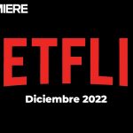 Películas de Netflix y series – Estrenos de esta semana y todo DICIEMBRE 2022