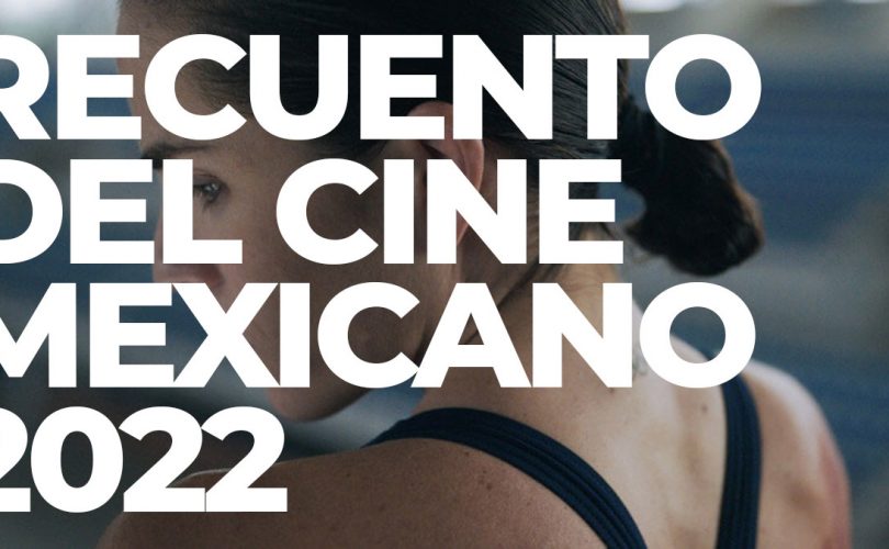 recuento-cine-mexicano-2022