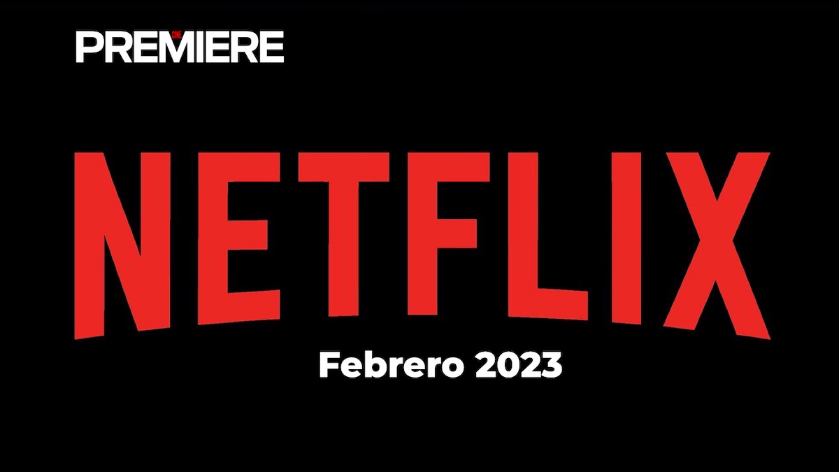 Películas y series de estreno que llegan a Netflix en febrero 2023.