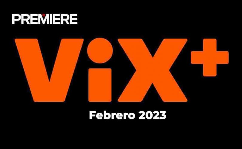 vix-plus-estrenos-febrero-2023