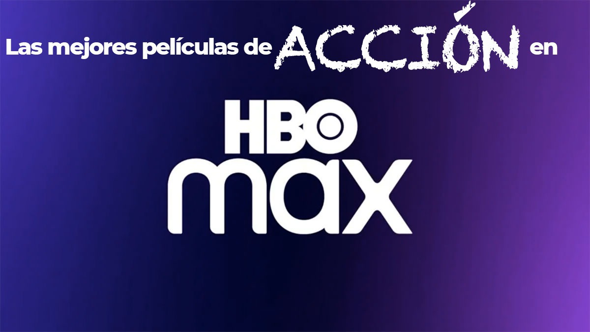 HBO Max películas acción