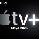Apple TV Plus – Series y películas de estreno (Mayo 2023)
