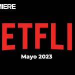 Películas de Netflix y series – Estrenos de esta semana y todo MAYO 2023