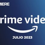 Amazon Prime Video (julio 2023) – Estrenos de esta semana y todo el mes