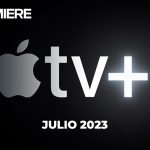 Apple TV Plus (julio 2023) – Estrenos de esta semana y todo el mes