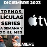 Apple TV Plus (Diciembre 2023) – Estrenos de esta semana y todo el mes