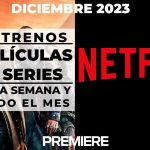 Netflix (Diciembre 2023) – Estrenos de esta semana y todo el mes