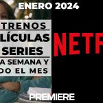 Netflix (Enero 2024) – Estrenos de esta semana y todo el mes