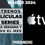 Apple TV Plus (Marzo 2024) – Estrenos de esta semana y todo el mes