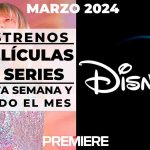 Disney Plus (Marzo 2024) – Estrenos de esta semana y todo el mes