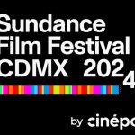 Sundance Film Festival CDMX 2024: Programación, fechas y sedes