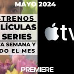 Apple TV Plus (Mayo 2024) – Estrenos de esta semana y todo el mes