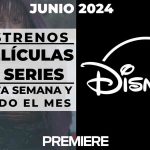 Disney Plus (Junio 2024) – Estrenos de esta semana y todo el mes