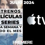 Apple TV Plus (Julio 2024) – Estrenos de esta semana y todo el mes